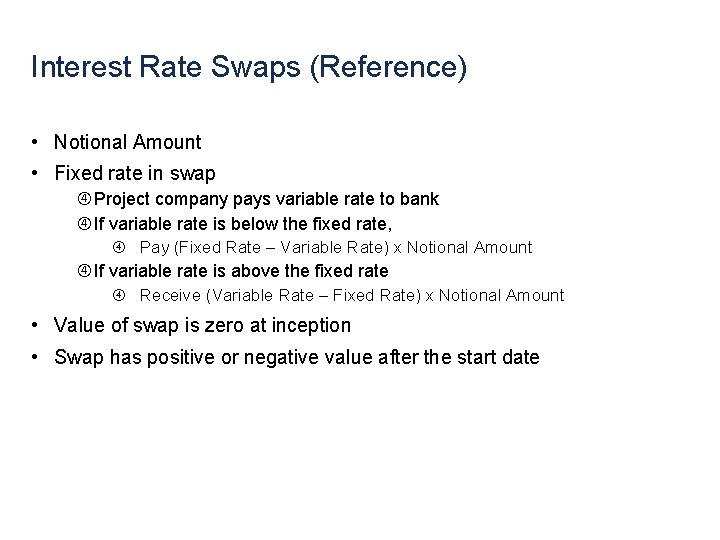 Interest Rate Swaps (Reference) • Notional Amount • Fixed rate in swap Project company