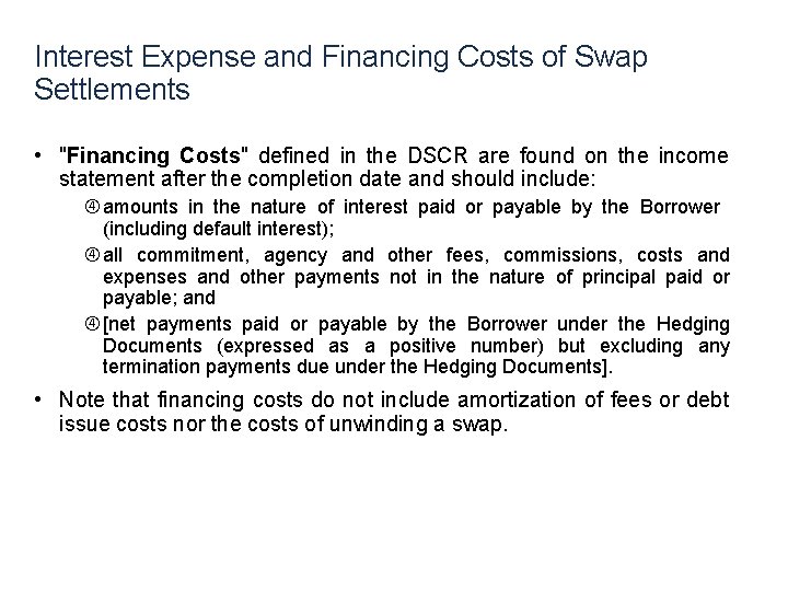 Interest Expense and Financing Costs of Swap Settlements • "Financing Costs" defined in the Interest Expense and Financing Costs of Swap Settlements • "Financing Costs" defined in the