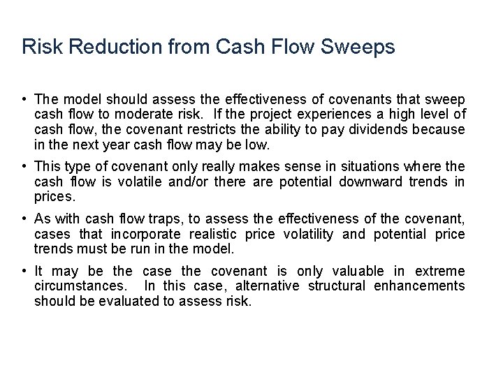 Risk Reduction from Cash Flow Sweeps • The model should assess the effectiveness of