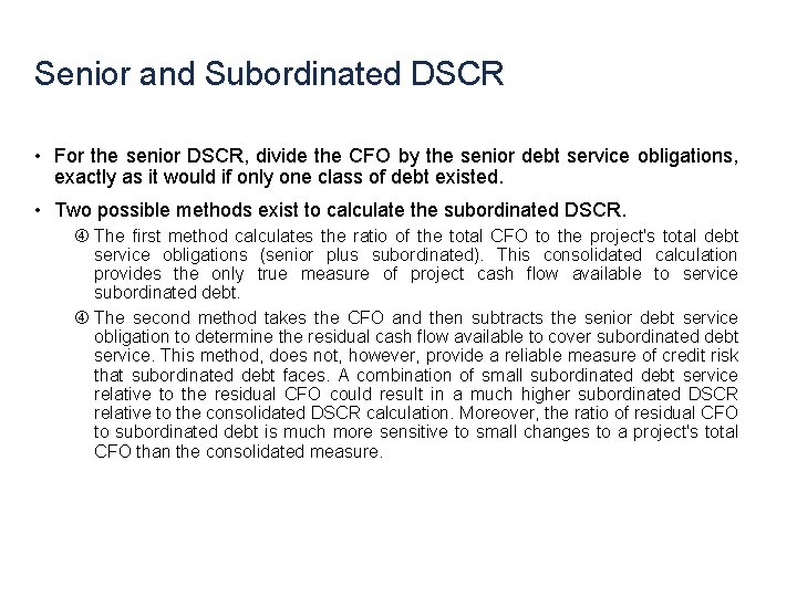 Senior and Subordinated DSCR • For the senior DSCR, divide the CFO by the