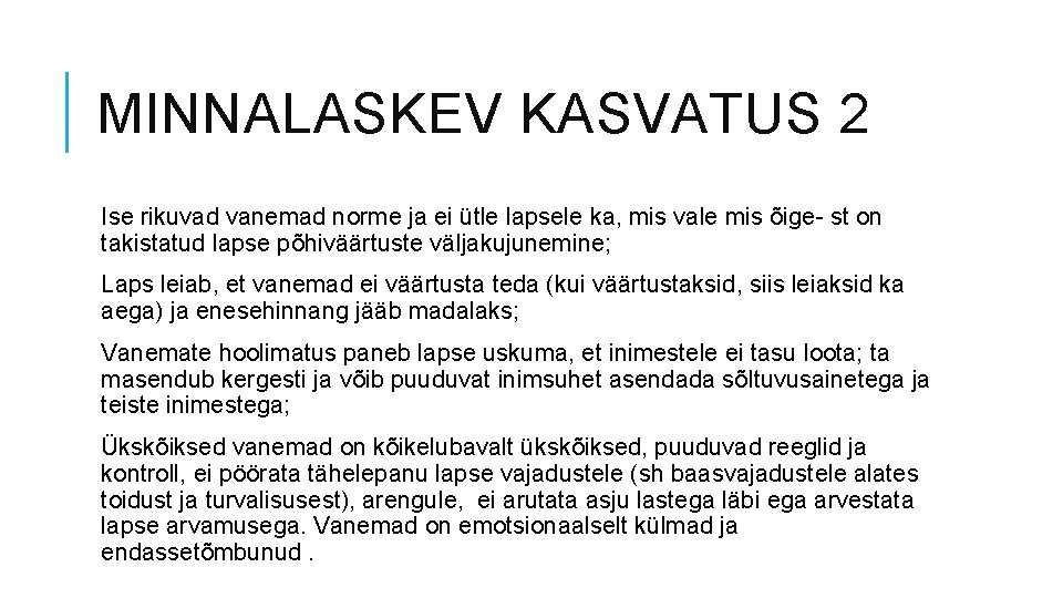 MINNALASKEV KASVATUS 2 Ise rikuvad vanemad norme ja ei ütle lapsele ka, mis vale