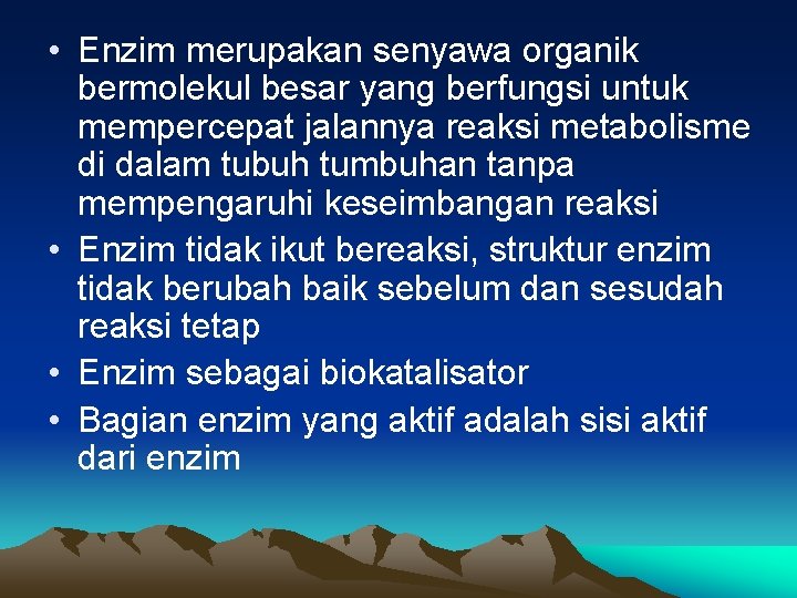  • Enzim merupakan senyawa organik bermolekul besar yang berfungsi untuk mempercepat jalannya reaksi