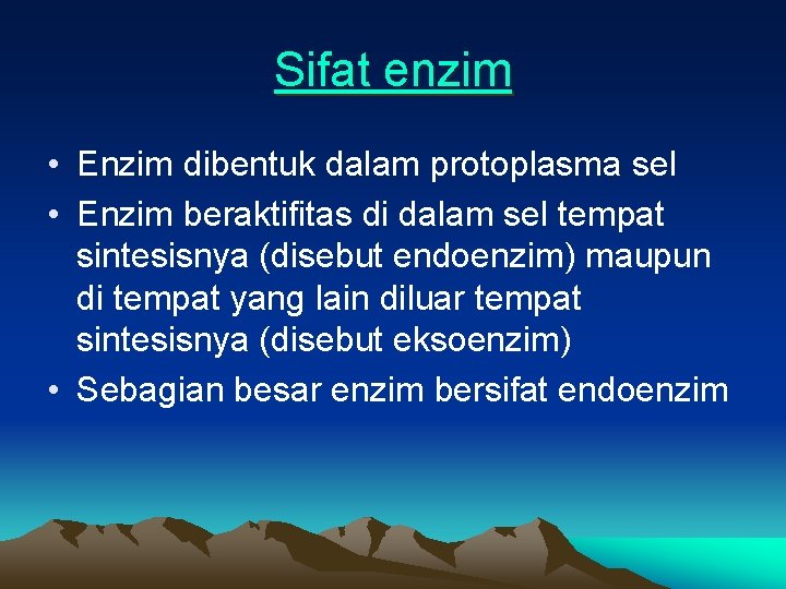 Sifat enzim • Enzim dibentuk dalam protoplasma sel • Enzim beraktifitas di dalam sel