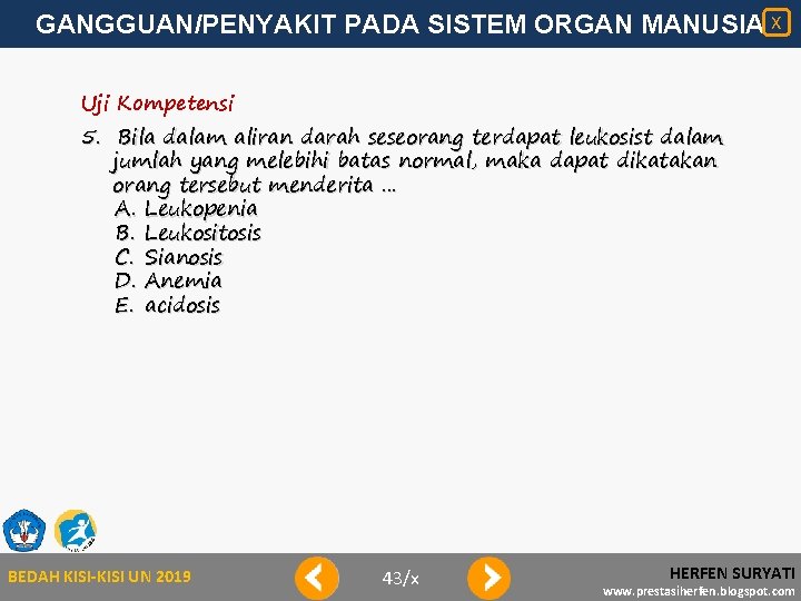 GANGGUAN/PENYAKIT PADA SISTEM ORGAN MANUSIA X Uji Kompetensi 5. Bila dalam aliran darah seseorang