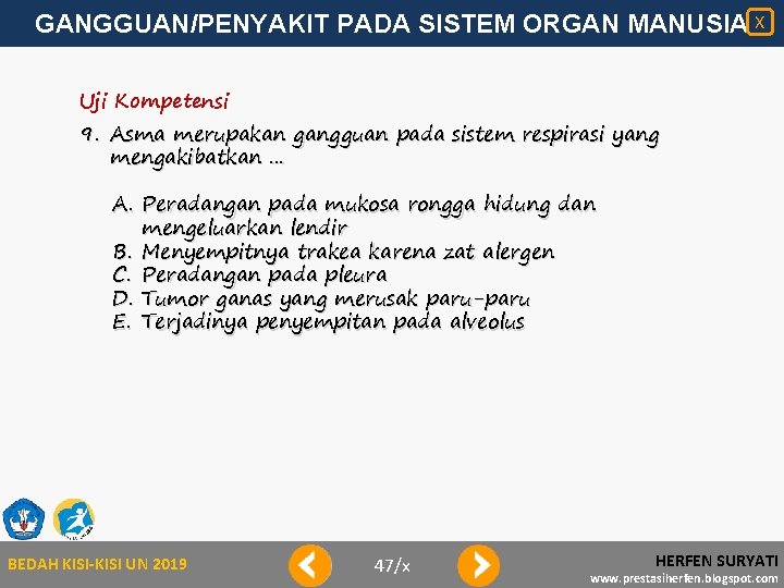 GANGGUAN/PENYAKIT PADA SISTEM ORGAN MANUSIA X Uji Kompetensi 9. Asma merupakan gangguan pada sistem