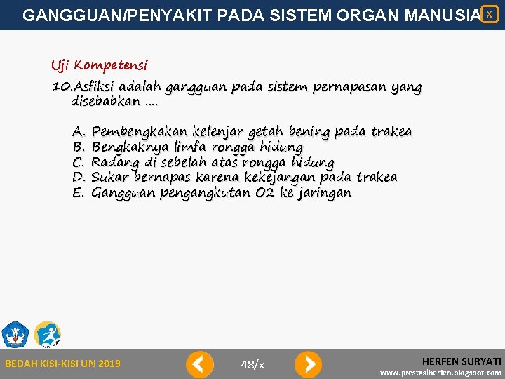 GANGGUAN/PENYAKIT PADA SISTEM ORGAN MANUSIA X Uji Kompetensi 10. Asfiksi adalah gangguan pada sistem