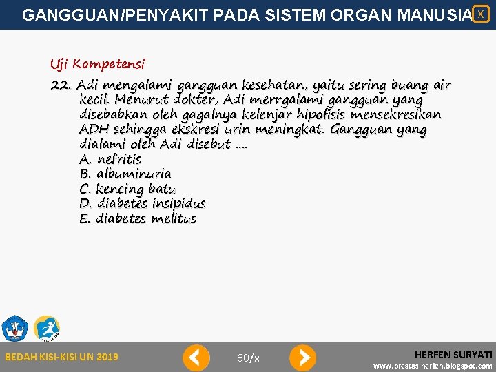GANGGUAN/PENYAKIT PADA SISTEM ORGAN MANUSIA X Uji Kompetensi 22. Adi mengalami gangguan kesehatan, yaitu