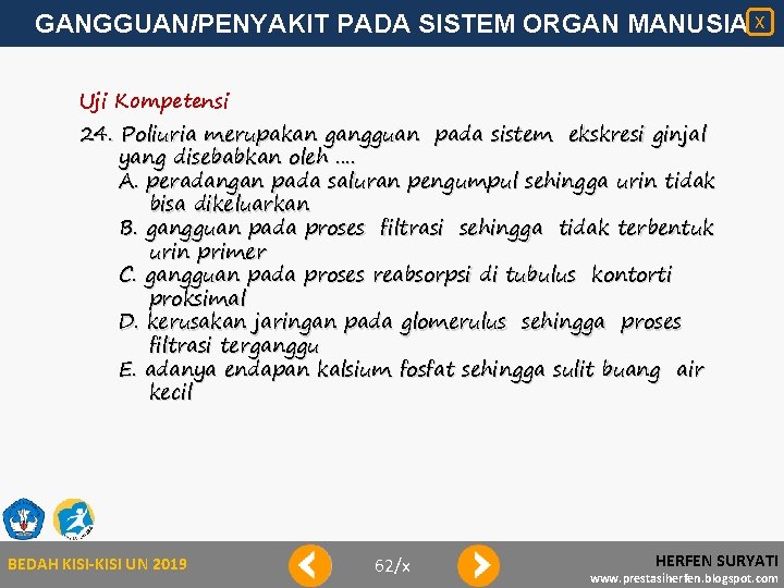 GANGGUAN/PENYAKIT PADA SISTEM ORGAN MANUSIA X Uji Kompetensi 24. Poliuria merupakan gangguan pada sistem