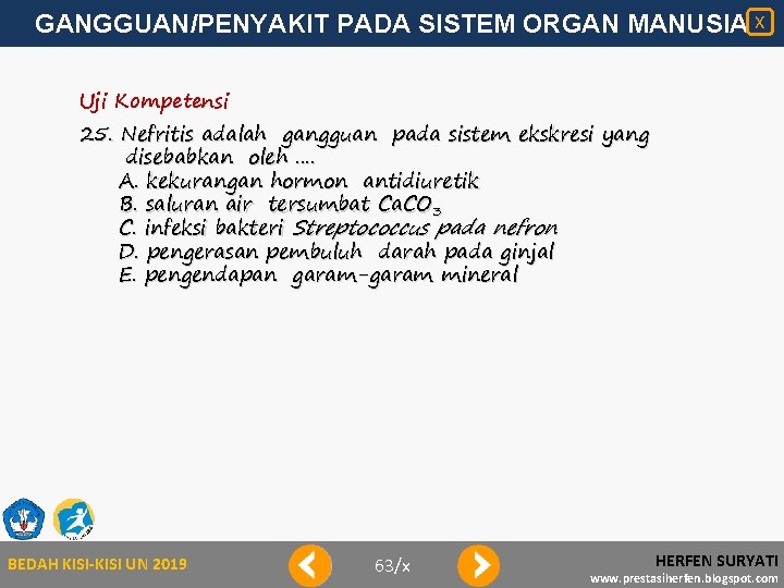 GANGGUAN/PENYAKIT PADA SISTEM ORGAN MANUSIA X Uji Kompetensi 25. Nefritis adalah gangguan pada sistem