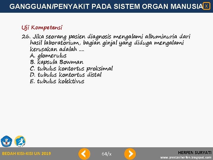 GANGGUAN/PENYAKIT PADA SISTEM ORGAN MANUSIA X Uji Kompetensi 26. Jika seorang pasien diagnosis mengalami