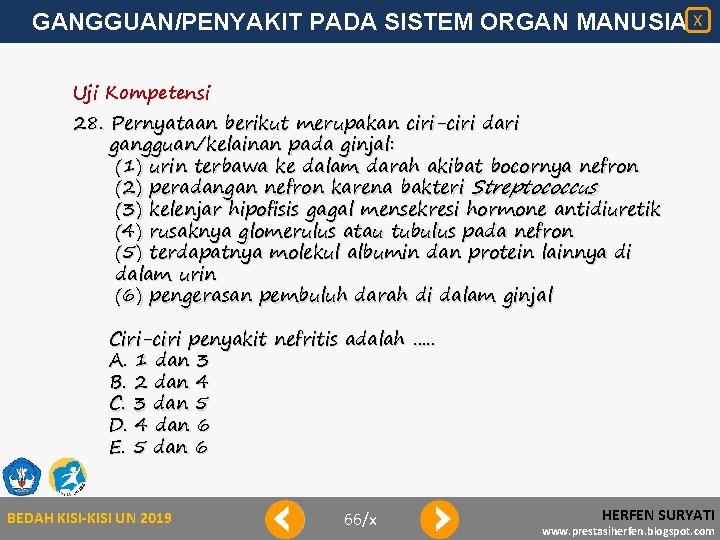 GANGGUAN/PENYAKIT PADA SISTEM ORGAN MANUSIA X Uji Kompetensi 28. Pernyataan berikut merupakan ciri-ciri dari