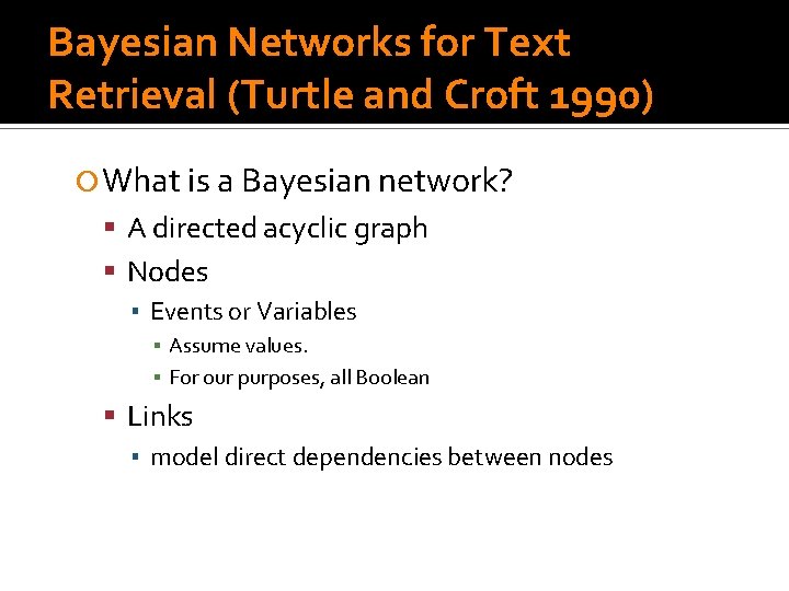 Bayesian Networks for Text Retrieval (Turtle and Croft 1990) What is a Bayesian network?