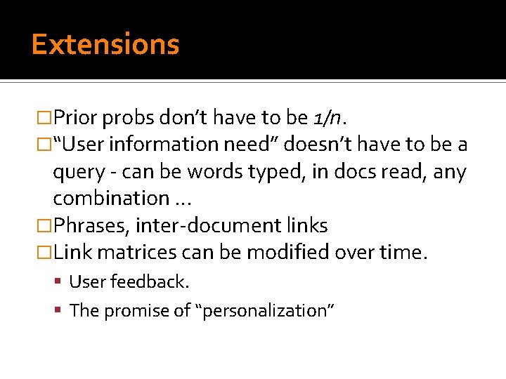 Extensions �Prior probs don’t have to be 1/n. �“User information need” doesn’t have to