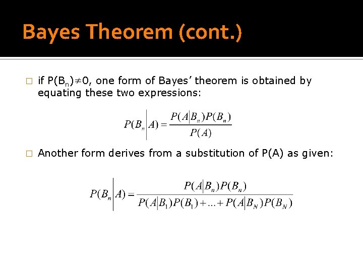 Bayes Theorem (cont. ) � if P(Bn)≠ 0, one form of Bayes’ theorem is