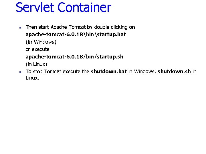Servlet Container n n Then start Apache Tomcat by double clicking on apache-tomcat-6. 0.