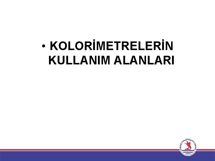  • KOLORİMETRELERİN KULLANIM ALANLARI 