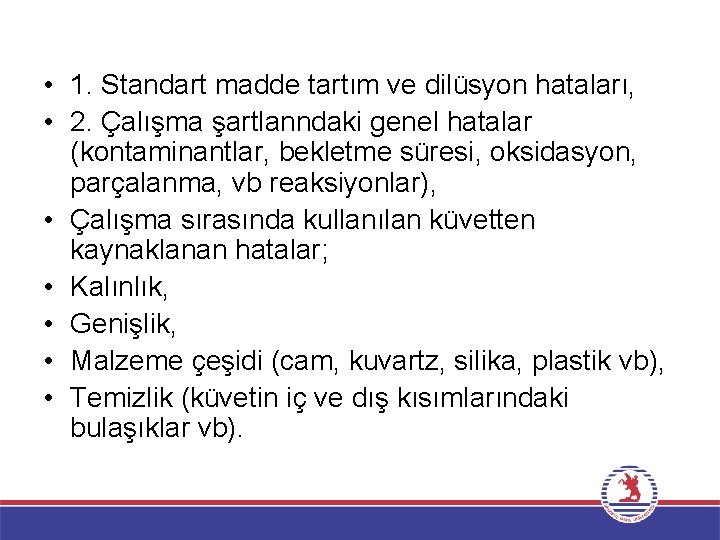  • 1. Standart madde tartım ve dilüsyon hataları, • 2. Çalışma şartlanndaki genel