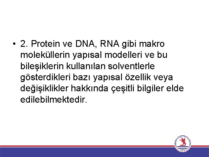  • 2. Protein ve DNA, RNA gibi makro moleküllerin yapısal modelleri ve bu