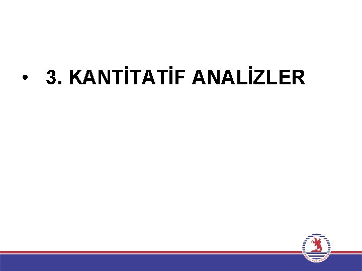  • 3. KANTİTATİF ANALİZLER 