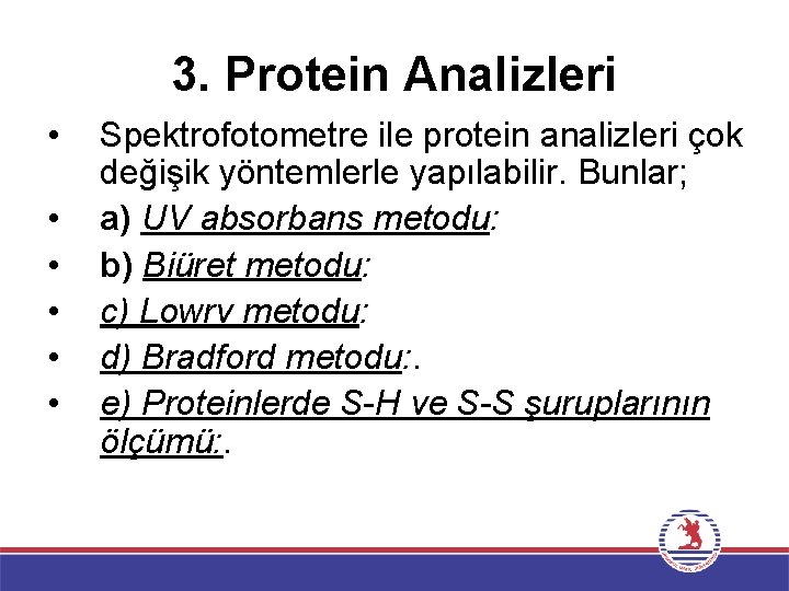 3. Protein Analizleri • • • Spektrofotometre ile protein analizleri çok değişik yöntemlerle yapılabilir.