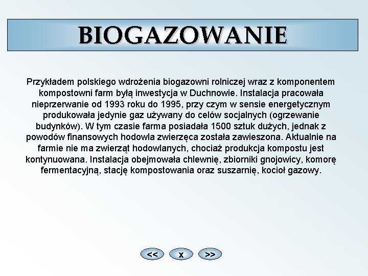 BIOGAZOWANIE Przykładem polskiego wdrożenia biogazowni rolniczej wraz z komponentem kompostowni farm byłą inwestycja w