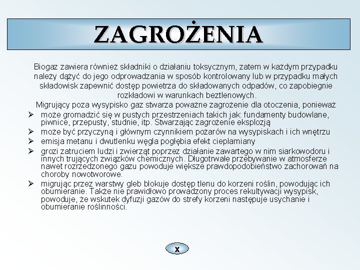 ZAGROŻENIA Biogaz zawiera również składniki o działaniu toksycznym, zatem w każdym przypadku należy dążyć