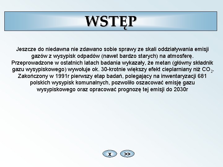 WSTĘP Jeszcze do niedawna nie zdawano sobie sprawy ze skali oddziaływania emisji gazów z
