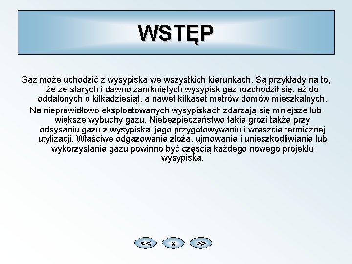 WSTĘP Gaz może uchodzić z wysypiska we wszystkich kierunkach. Są przykłady na to, że