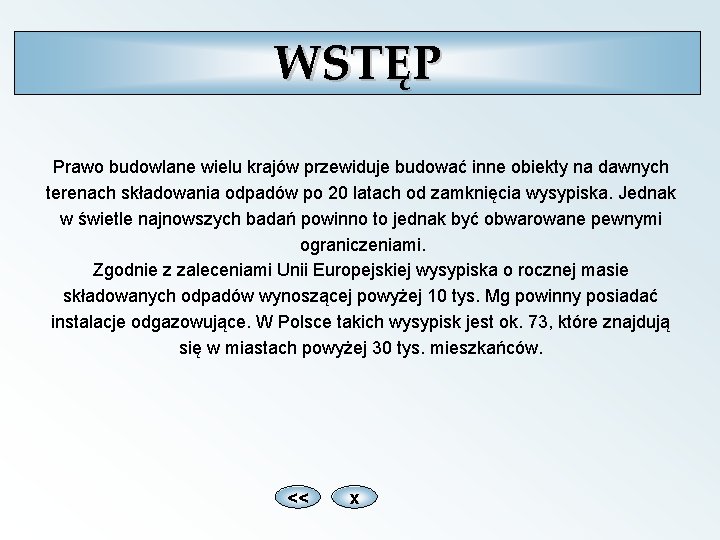 WSTĘP Prawo budowlane wielu krajów przewiduje budować inne obiekty na dawnych terenach składowania odpadów