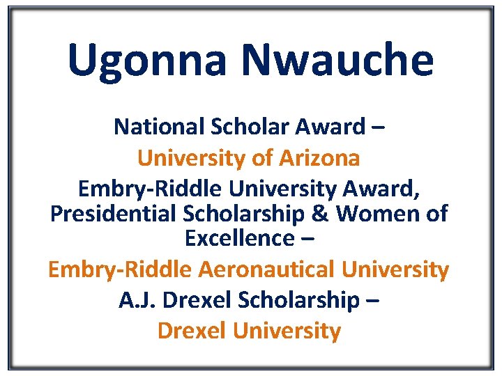 Ugonna Nwauche National Scholar Award – University of Arizona Embry-Riddle University Award, Presidential Scholarship