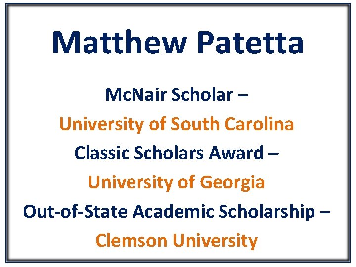 Matthew Patetta Mc. Nair Scholar – University of South Carolina Classic Scholars Award –