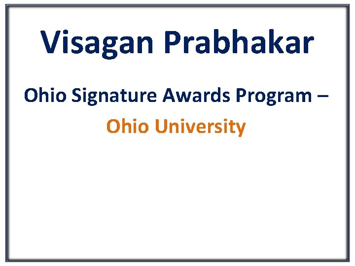 Visagan Prabhakar Ohio Signature Awards Program – Ohio University 