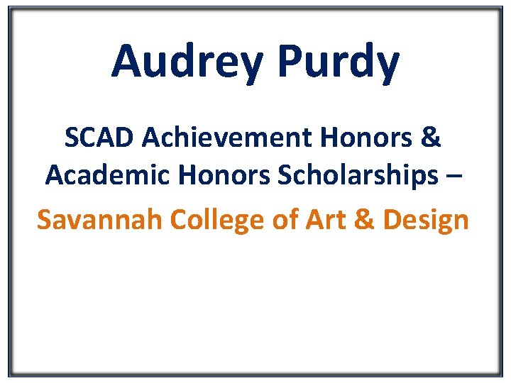 Audrey Purdy SCAD Achievement Honors & Academic Honors Scholarships – Savannah College of Art