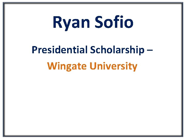 Ryan Sofio Presidential Scholarship – Wingate University 