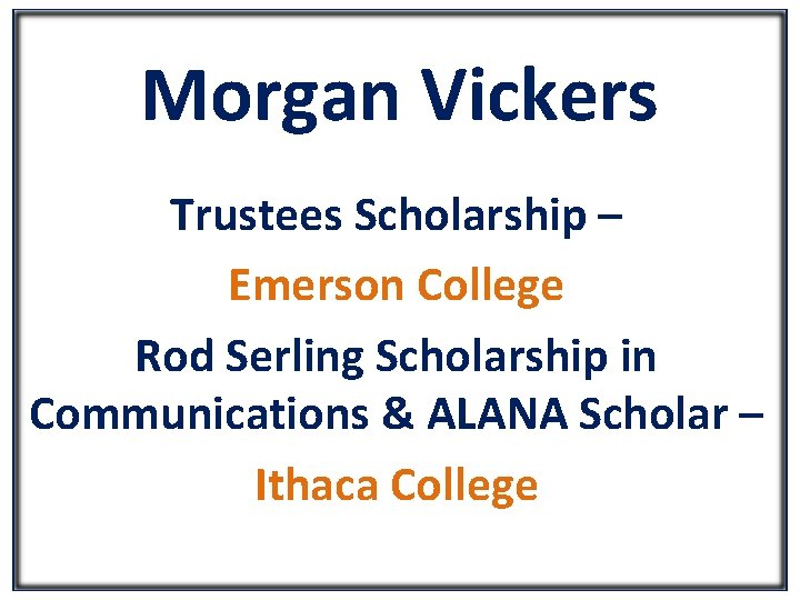 Morgan Vickers Trustees Scholarship – Emerson College Rod Serling Scholarship in Communications & ALANA