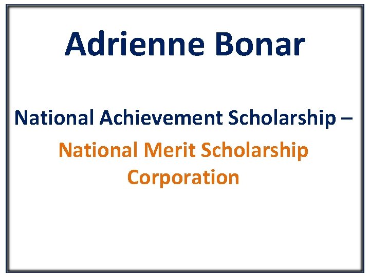 Adrienne Bonar National Achievement Scholarship – National Merit Scholarship Corporation 