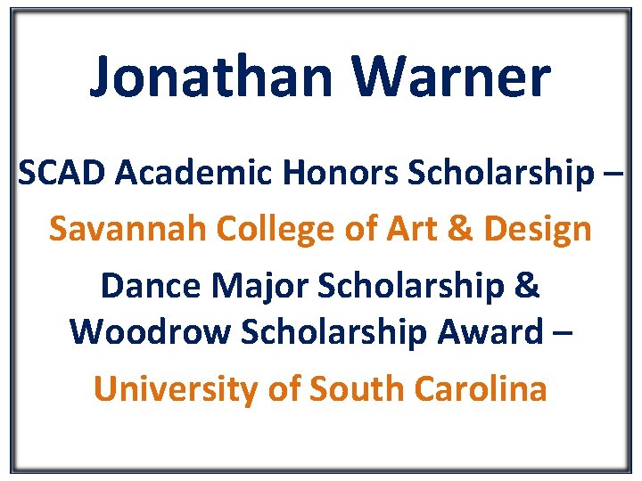 Jonathan Warner SCAD Academic Honors Scholarship – Savannah College of Art & Design Dance