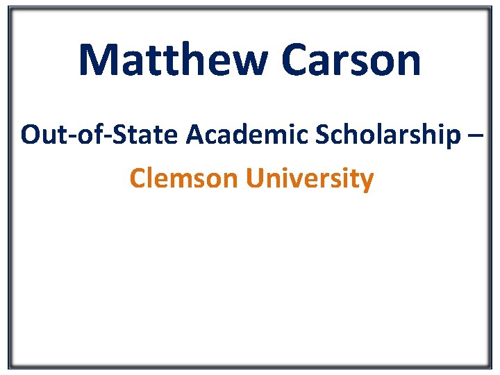 Matthew Carson Out-of-State Academic Scholarship – Clemson University 