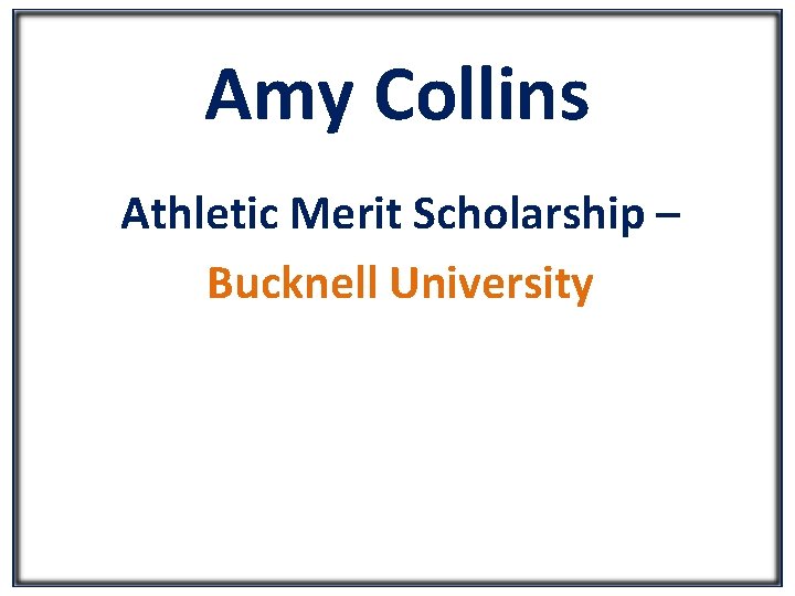 Amy Collins Athletic Merit Scholarship – Bucknell University 
