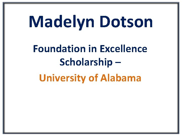 Madelyn Dotson Foundation in Excellence Scholarship – University of Alabama 