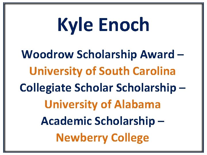 Kyle Enoch Woodrow Scholarship Award – University of South Carolina Collegiate Scholarship – University