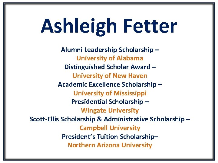 Ashleigh Fetter Alumni Leadership Scholarship – University of Alabama Distinguished Scholar Award – University