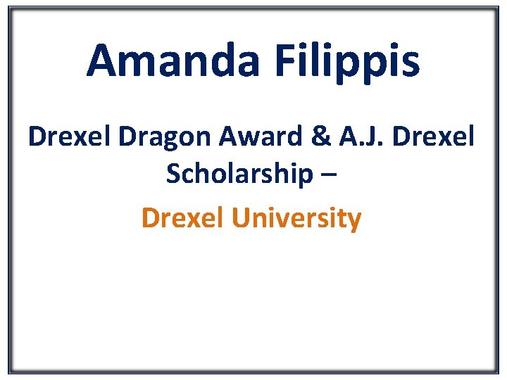 Amanda Filippis Drexel Dragon Award & A. J. Drexel Scholarship – Drexel University 