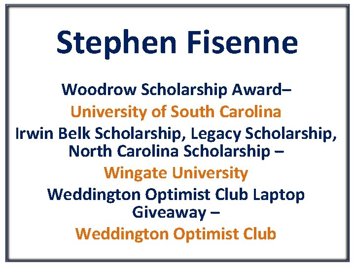 Stephen Fisenne Woodrow Scholarship Award– University of South Carolina Irwin Belk Scholarship, Legacy Scholarship,