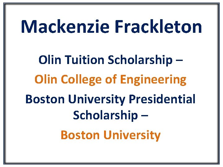 Mackenzie Frackleton Olin Tuition Scholarship – Olin College of Engineering Boston University Presidential Scholarship