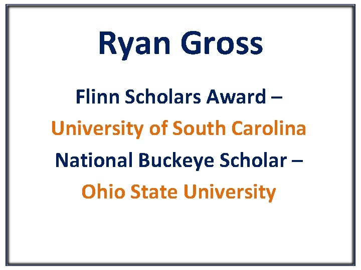 Ryan Gross Flinn Scholars Award – University of South Carolina National Buckeye Scholar –