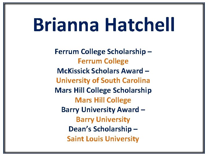 Brianna Hatchell Ferrum College Scholarship – Ferrum College Mc. Kissick Scholars Award – University