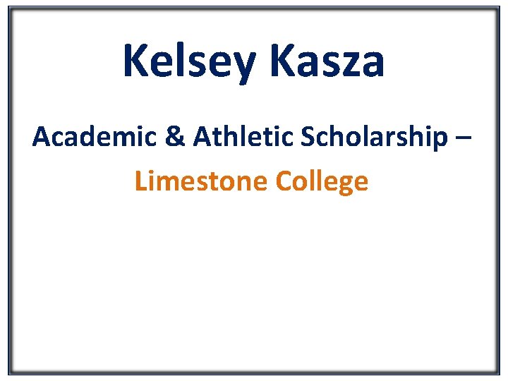 Kelsey Kasza Academic & Athletic Scholarship – Limestone College 