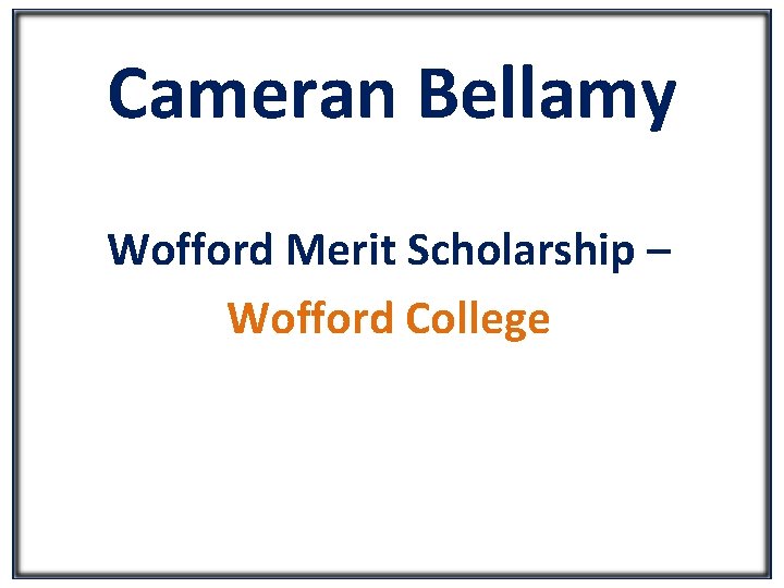 Cameran Bellamy Wofford Merit Scholarship – Wofford College 
