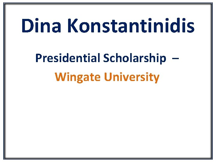 Dina Konstantinidis Presidential Scholarship – Wingate University 